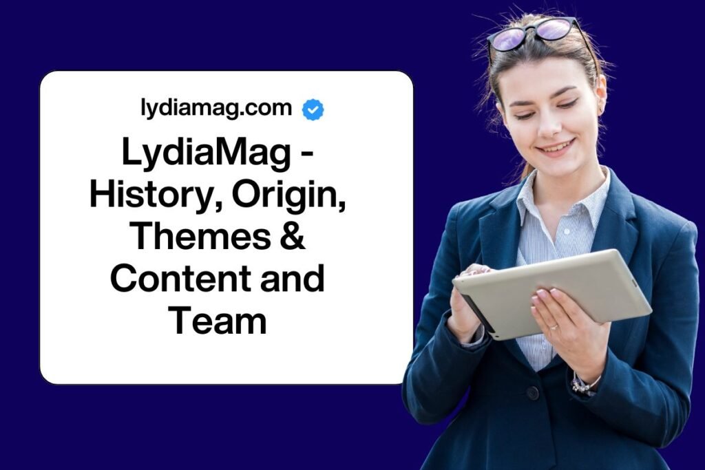 LydiaMag - History, Origin, Themes & Content and Team